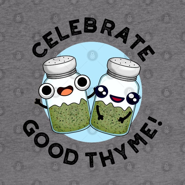 Celebrate Good Thyme Cute Food Herb Pun by punnybone